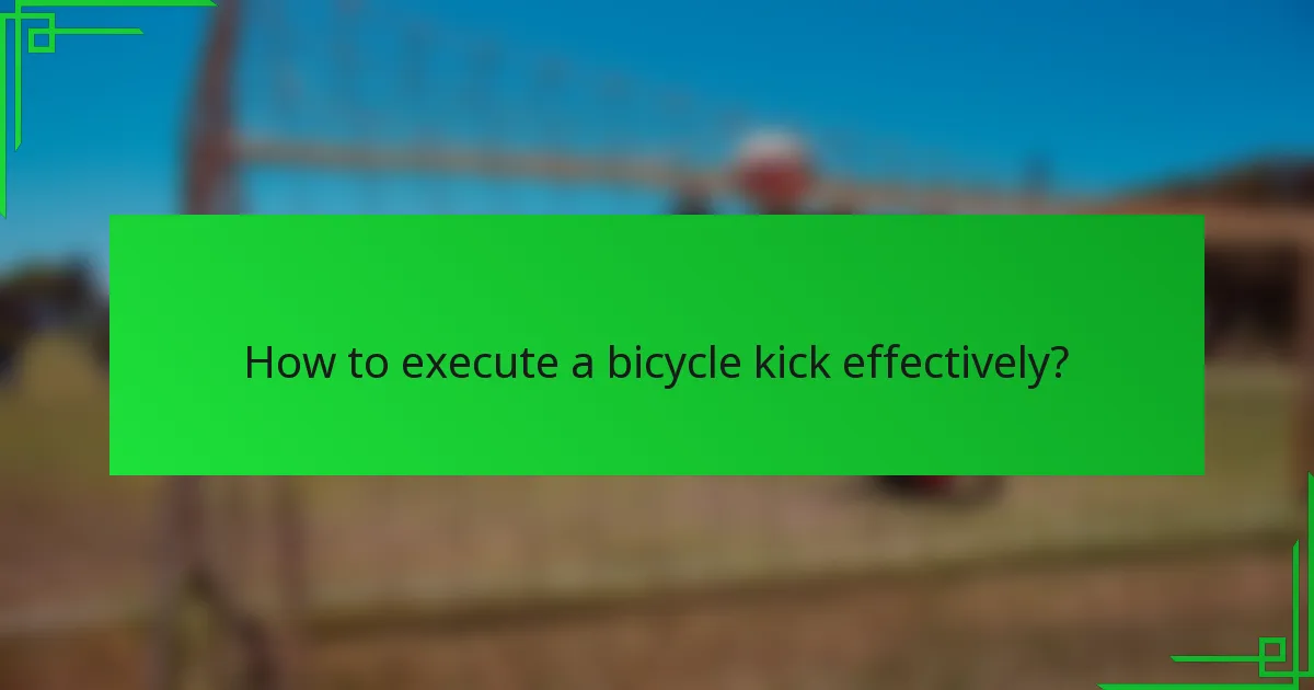How to execute a bicycle kick effectively?