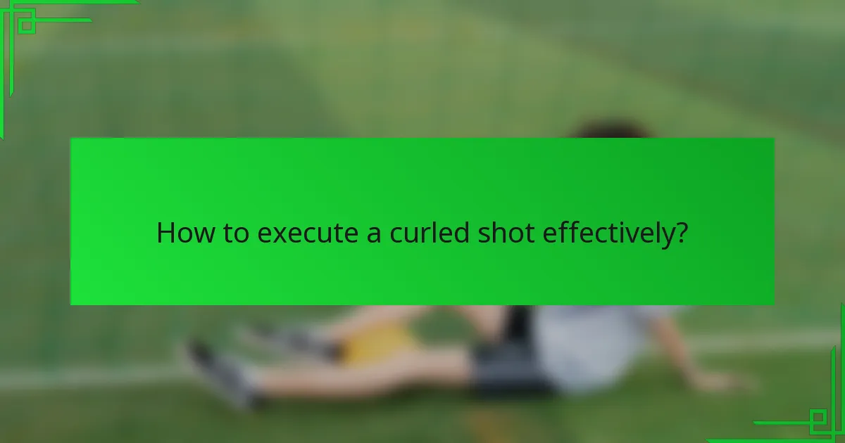 How to execute a curled shot effectively?