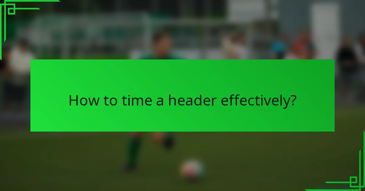 How to time a header effectively?