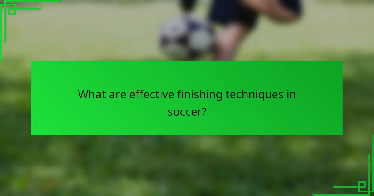 What are effective finishing techniques in soccer?