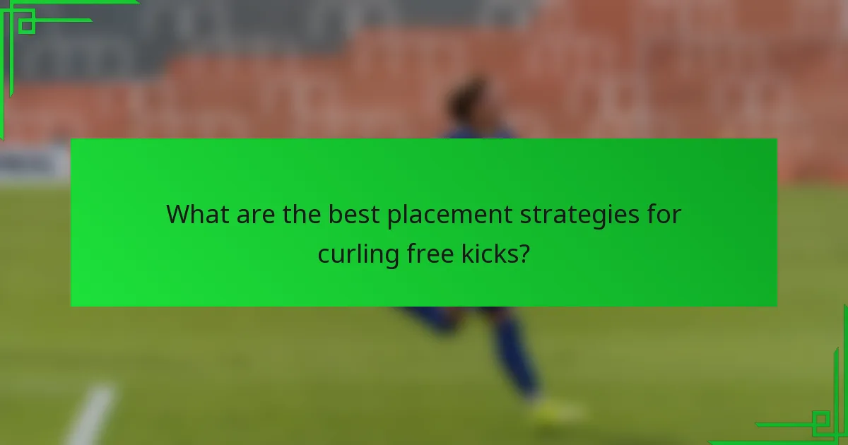 What are the best placement strategies for curling free kicks?