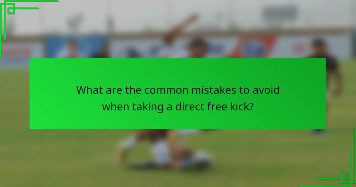 What are the common mistakes to avoid when taking a direct free kick?
