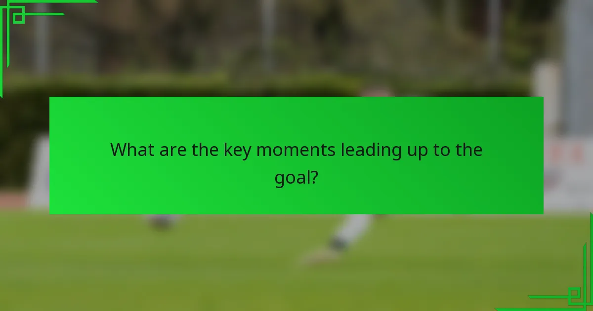 What are the key moments leading up to the goal?