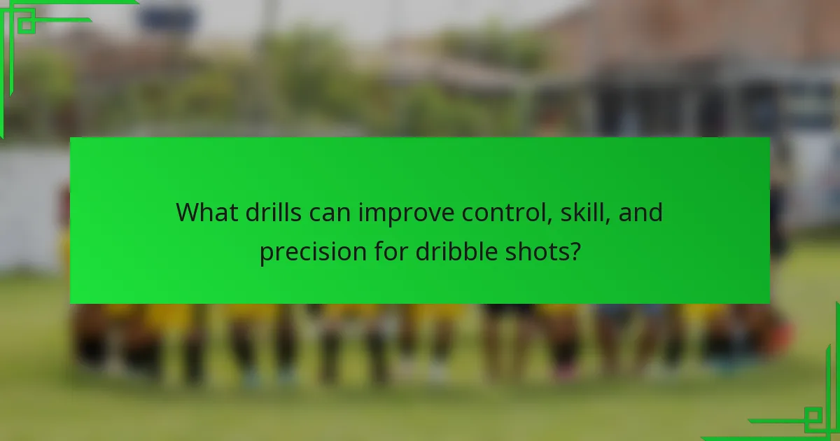 What drills can improve control, skill, and precision for dribble shots?