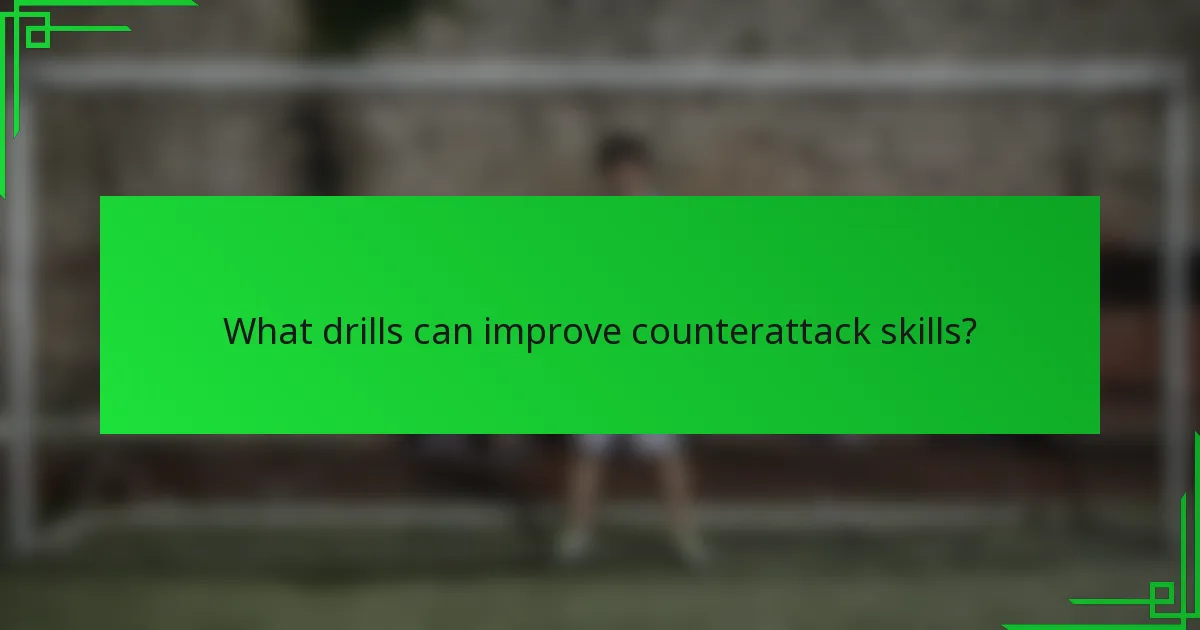 What drills can improve counterattack skills?