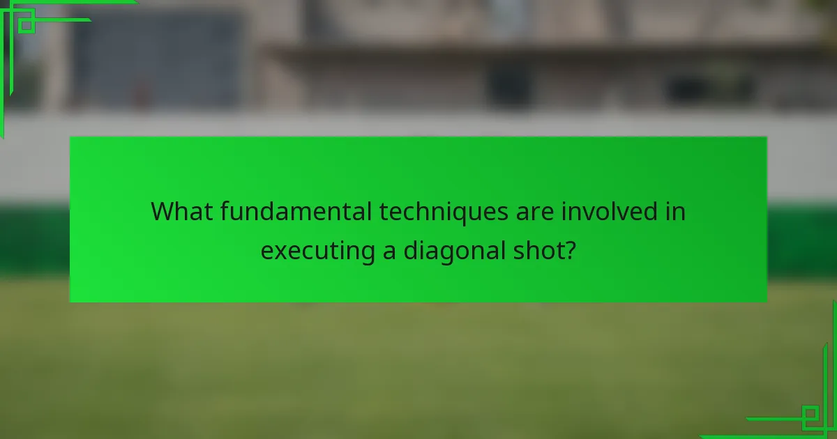 What fundamental techniques are involved in executing a diagonal shot?