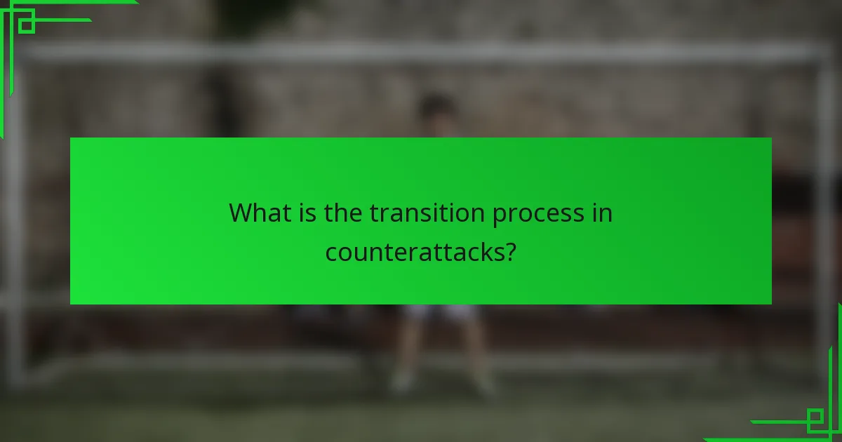 What is the transition process in counterattacks?