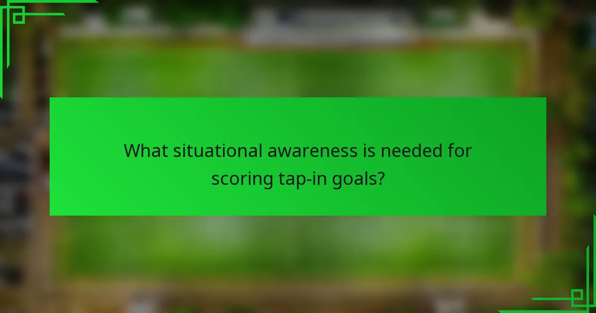 What situational awareness is needed for scoring tap-in goals?