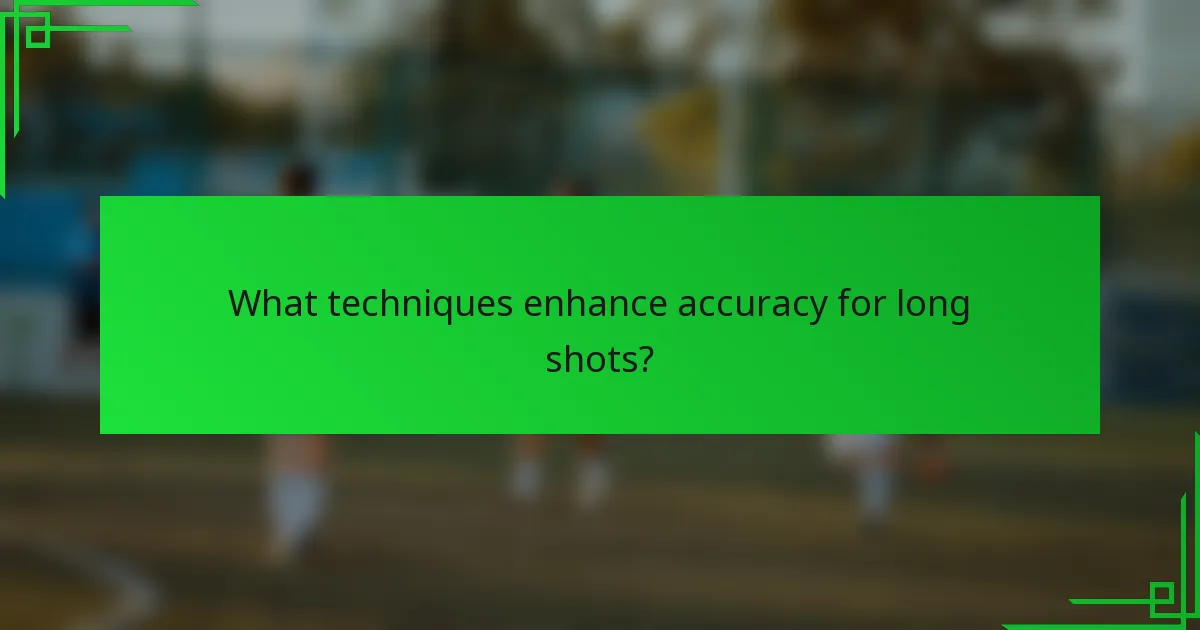 What techniques enhance accuracy for long shots?