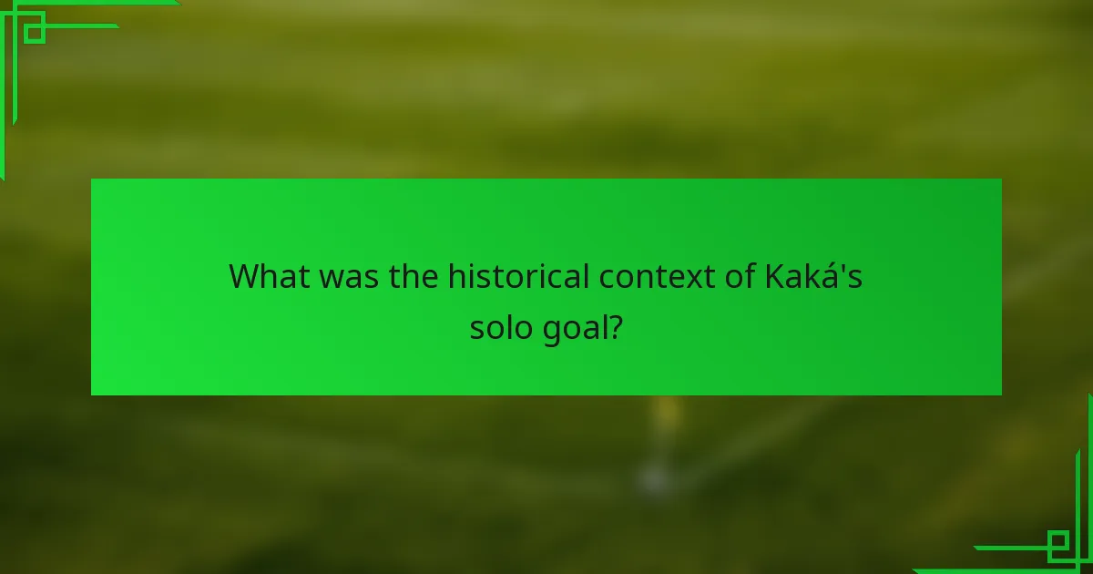 What was the historical context of Kaká's solo goal?