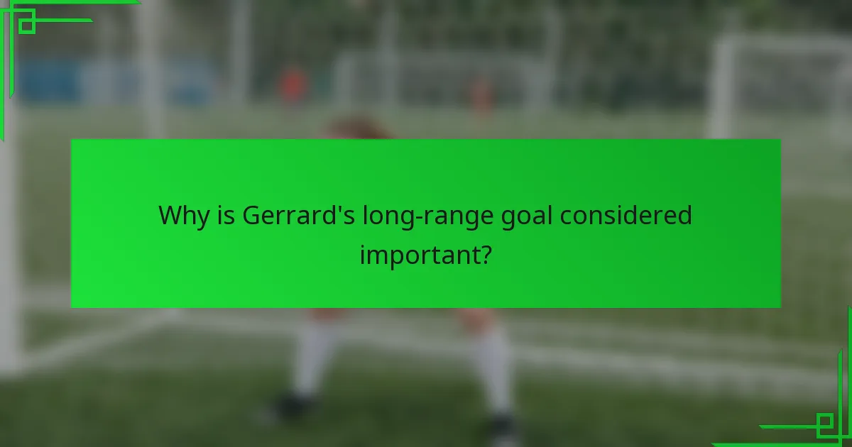 Why is Gerrard's long-range goal considered important?