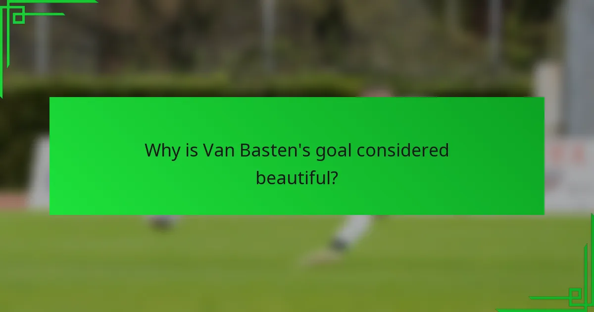 Why is Van Basten's goal considered beautiful?